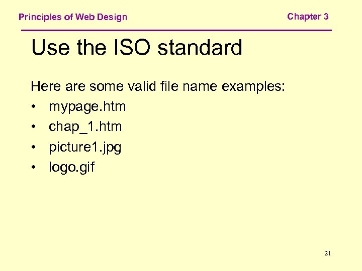 Principles of Web Design Chapter 3 Use the ISO standard Here are some valid