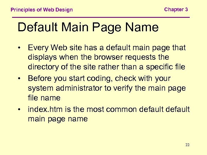 Principles of Web Design Chapter 3 Default Main Page Name • Every Web site