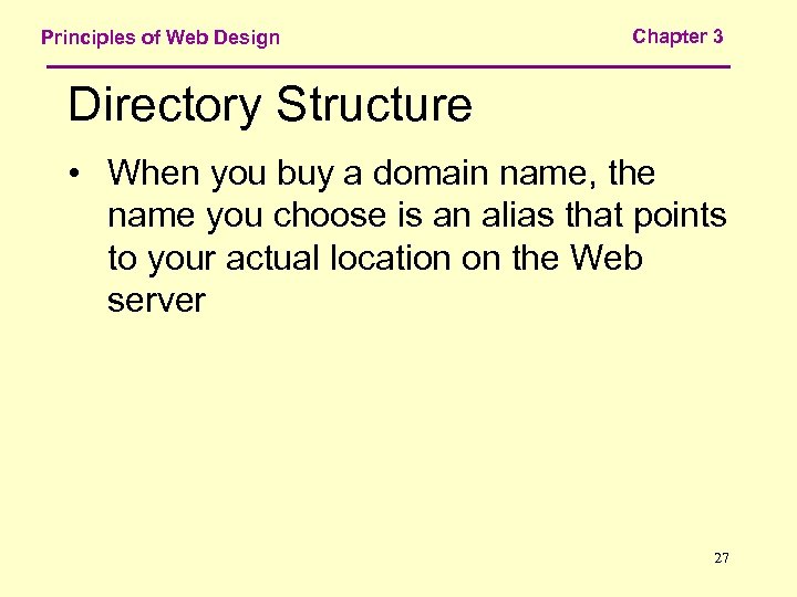 Principles of Web Design Chapter 3 Directory Structure • When you buy a domain