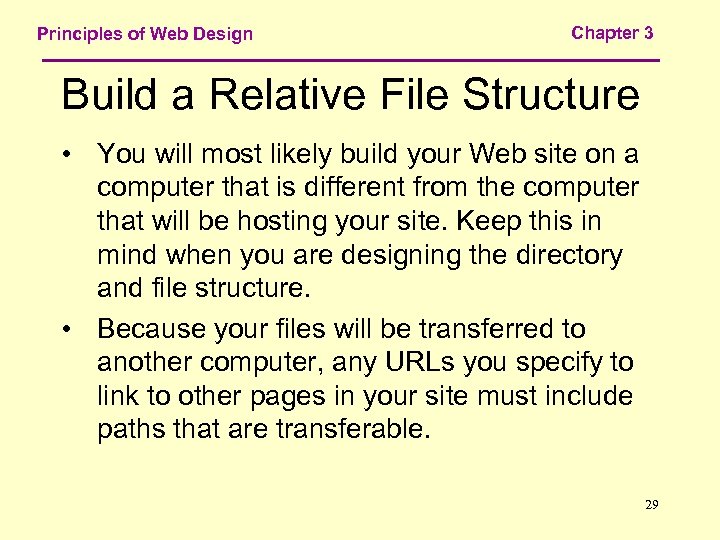 Principles of Web Design Chapter 3 Build a Relative File Structure • You will