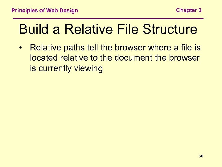 Principles of Web Design Chapter 3 Build a Relative File Structure • Relative paths