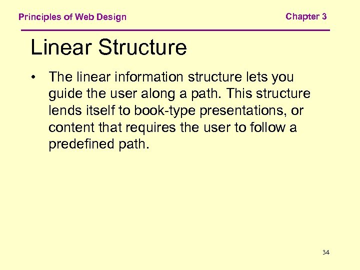 Principles of Web Design Chapter 3 Linear Structure • The linear information structure lets