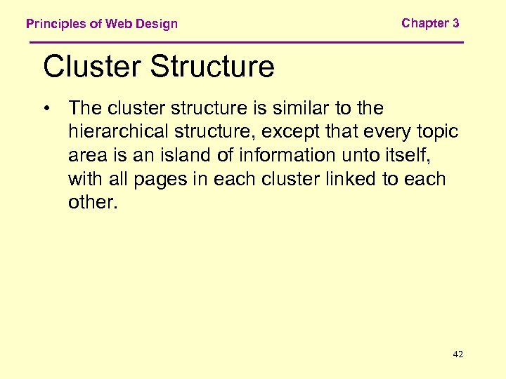 Principles of Web Design Chapter 3 Cluster Structure • The cluster structure is similar