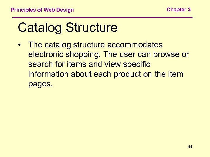 Principles of Web Design Chapter 3 Catalog Structure • The catalog structure accommodates electronic