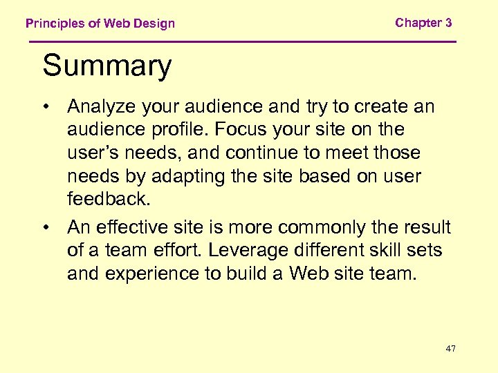 Principles of Web Design Chapter 3 Summary • Analyze your audience and try to