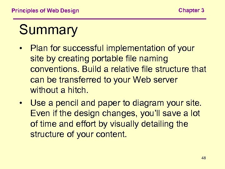 Principles of Web Design Chapter 3 Summary • Plan for successful implementation of your