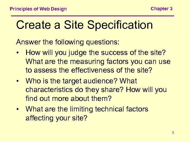 Principles of Web Design Chapter 3 Create a Site Specification Answer the following questions: