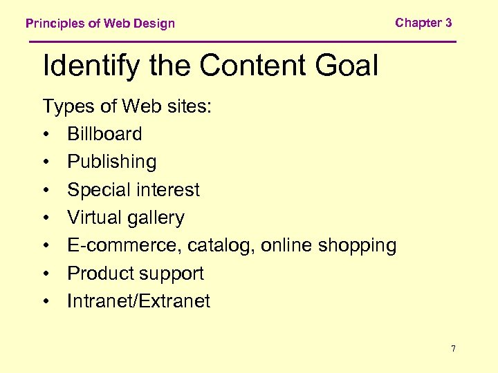 Principles of Web Design Chapter 3 Identify the Content Goal Types of Web sites: