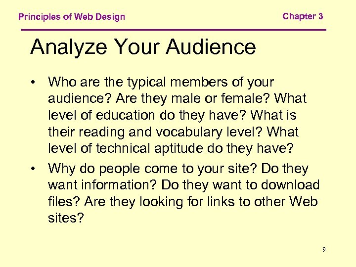 Principles of Web Design Chapter 3 Analyze Your Audience • Who are the typical