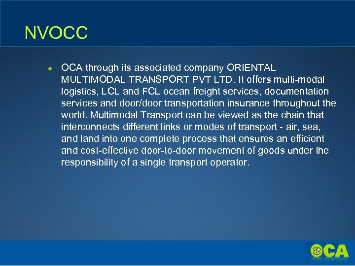 NVOCC ● OCA through its associated company ORIENTAL MULTIMODAL TRANSPORT PVT LTD. It offers