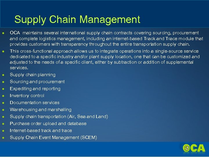 Supply Chain Management ● OCA maintains several international supply chain contracts covering sourcing, procurement