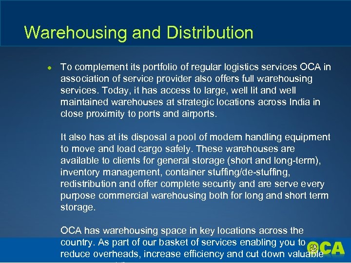 Warehousing and Distribution ● To complement its portfolio of regular logistics services OCA in