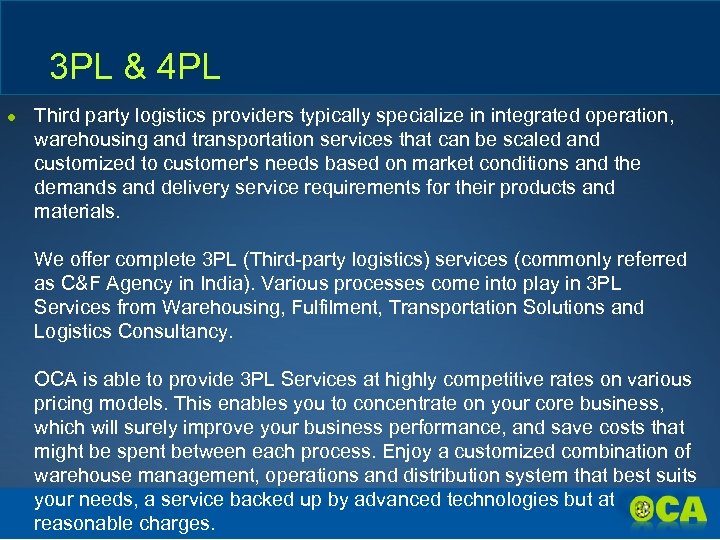 3 PL & 4 PL ● Third party logistics providers typically specialize in integrated