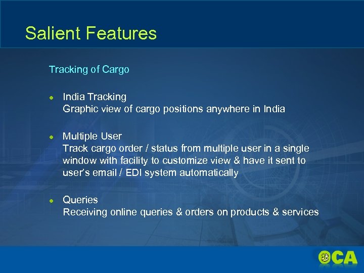 Salient Features Tracking of Cargo ● India Tracking Graphic view of cargo positions anywhere