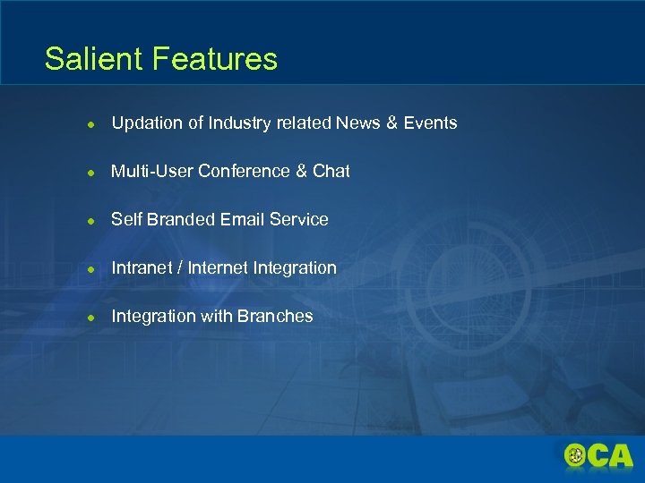 Salient Features ● Updation of Industry related News & Events ● Multi-User Conference &