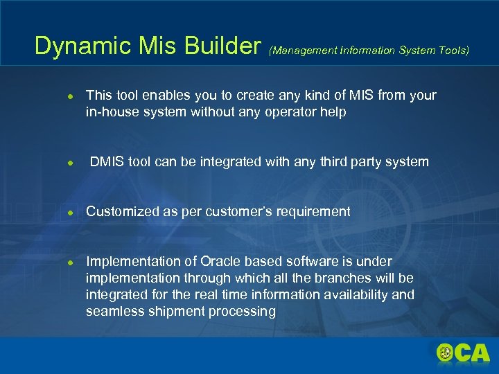 Dynamic Mis Builder (Management Information System Tools) ● This tool enables you to create