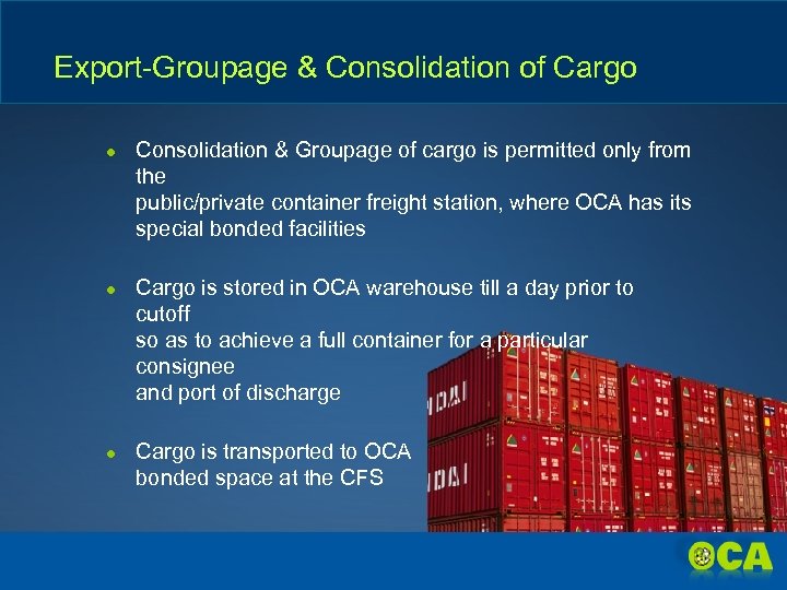 Export-Groupage & Consolidation of Cargo ● Consolidation & Groupage of cargo is permitted only