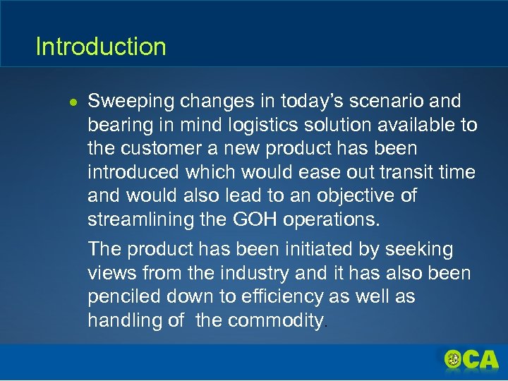 Introduction ● Sweeping changes in today’s scenario and bearing in mind logistics solution available