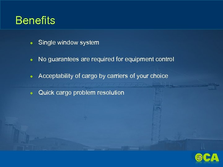 Benefits ● Single window system ● No guarantees are required for equipment control ●