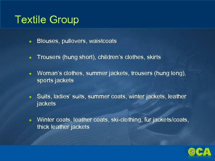 Textile Group ● Blouses, pullovers, waistcoats ● Trousers (hung short), children’s clothes, skirts ●