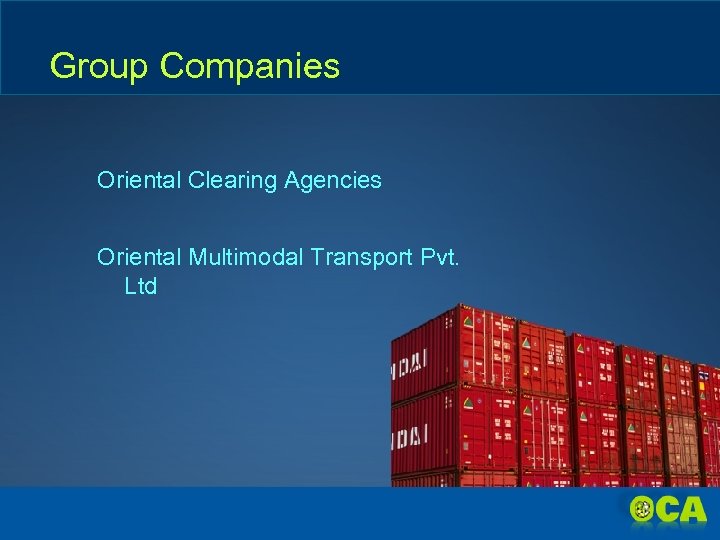 Group Companies Oriental Clearing Agencies Oriental Multimodal Transport Pvt. Ltd 