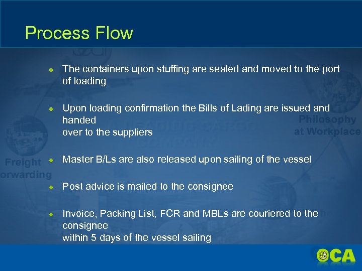 Process Flow ● The containers upon stuffing are sealed and moved to the port