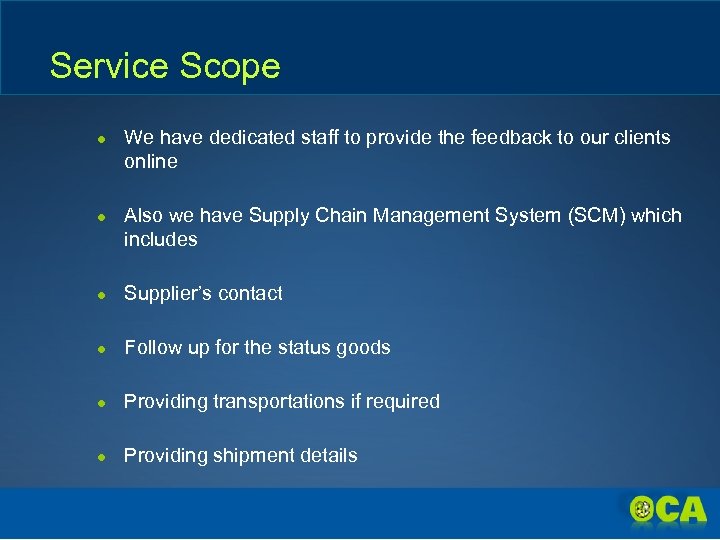 Service Scope ● We have dedicated staff to provide the feedback to our clients