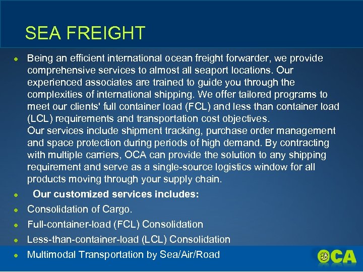 SEA FREIGHT ● ● ● Being an efficient international ocean freight forwarder, we provide