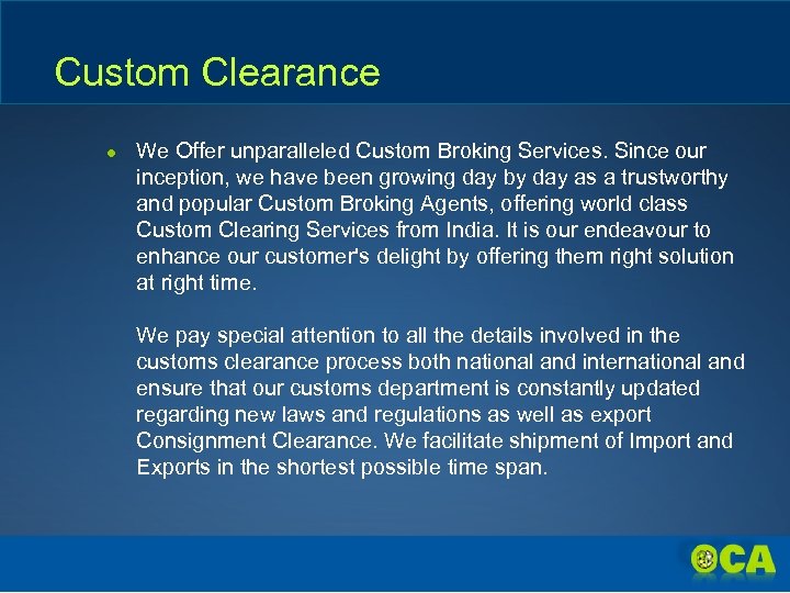 Custom Clearance ● We Offer unparalleled Custom Broking Services. Since our inception, we have