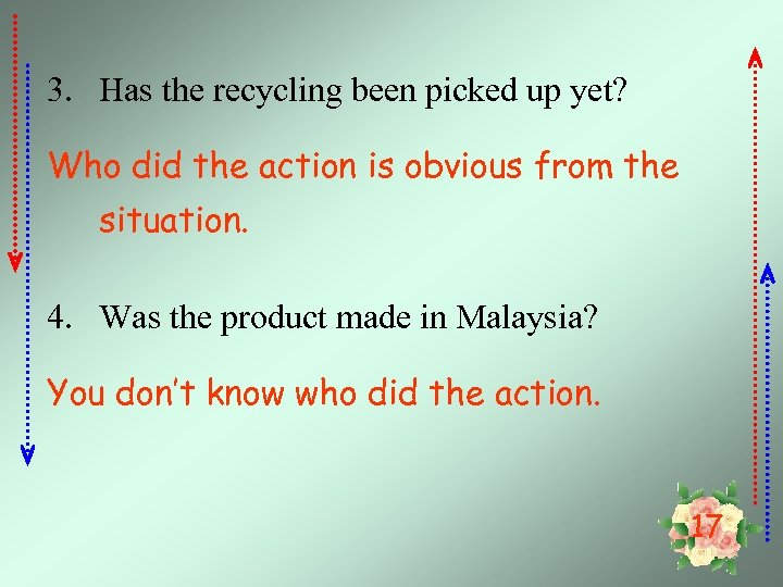 3. Has the recycling been picked up yet? Who did the action is obvious