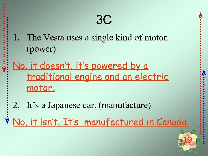 3 C 1. The Vesta uses a single kind of motor. (power) No, it