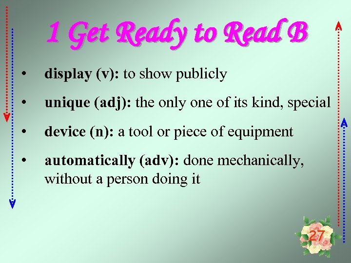 1 Get Ready to Read B • display (v): to show publicly • unique
