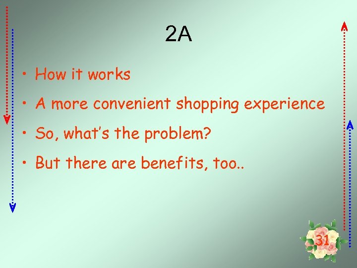 2 A • How it works • A more convenient shopping experience • So,