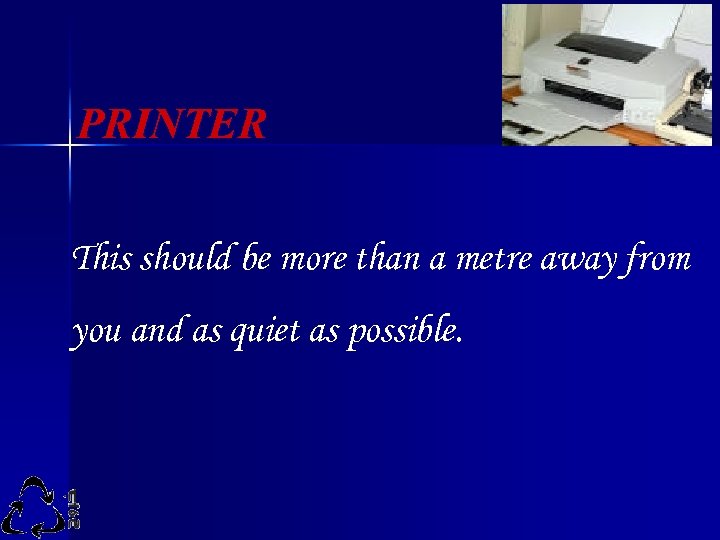 PRINTER This should be more than a metre away from you and as quiet