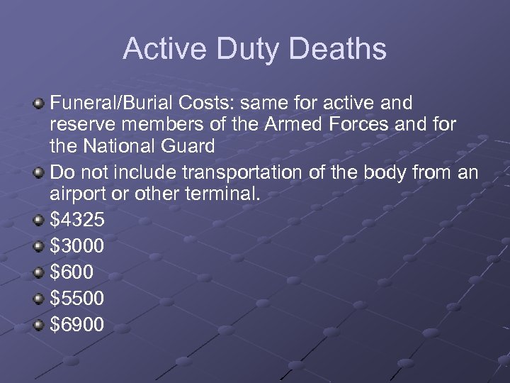 Active Duty Deaths Funeral/Burial Costs: same for active and reserve members of the Armed