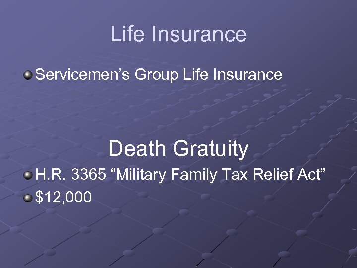 Life Insurance Servicemen’s Group Life Insurance Death Gratuity H. R. 3365 “Military Family Tax