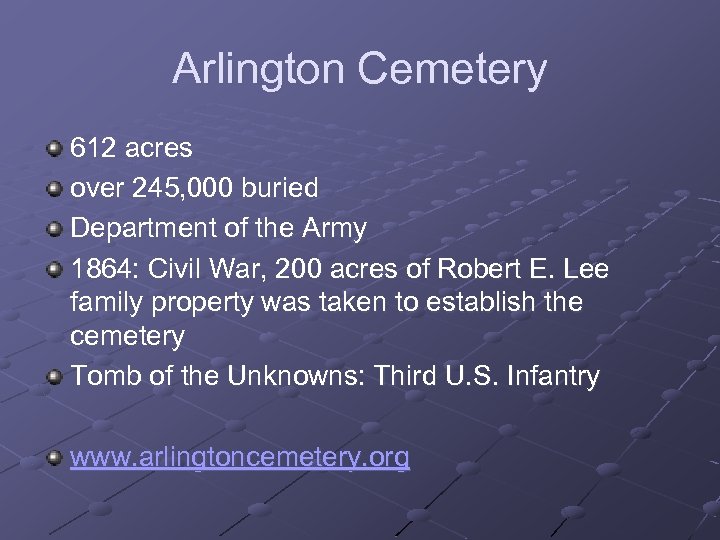 Arlington Cemetery 612 acres over 245, 000 buried Department of the Army 1864: Civil