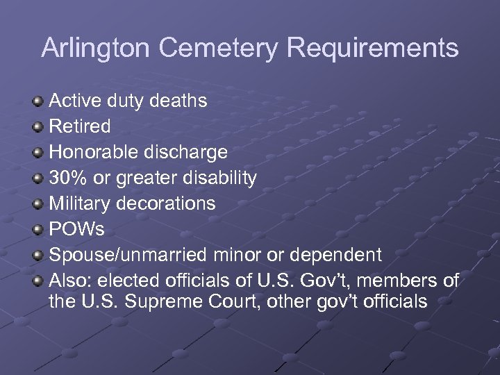 Arlington Cemetery Requirements Active duty deaths Retired Honorable discharge 30% or greater disability Military