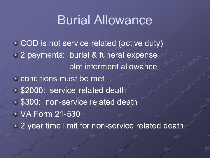 Burial Allowance COD is not service-related (active duty) 2 payments: burial & funeral expense