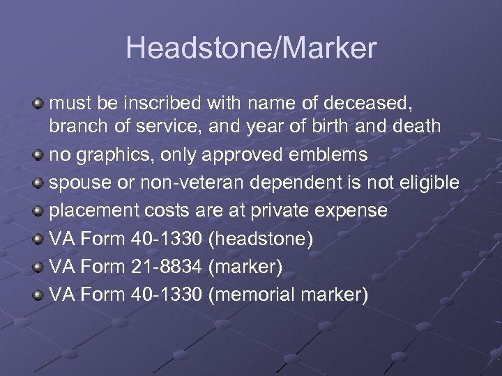 Headstone/Marker must be inscribed with name of deceased, branch of service, and year of