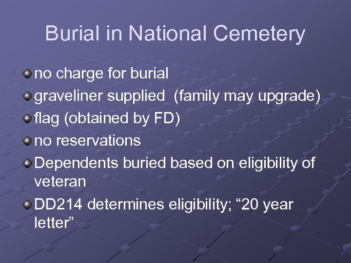 Burial in National Cemetery no charge for burial graveliner supplied (family may upgrade) flag