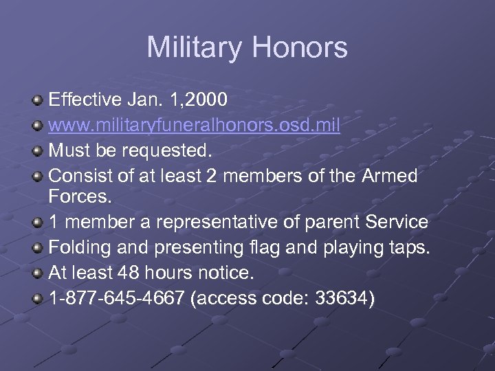 Military Honors Effective Jan. 1, 2000 www. militaryfuneralhonors. osd. mil Must be requested. Consist