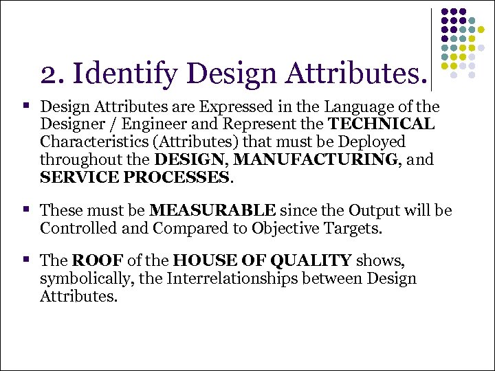 2. Identify Design Attributes. § Design Attributes are Expressed in the Language of the