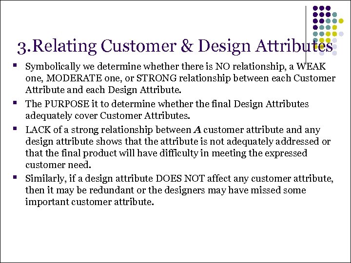 3. Relating Customer & Design Attributes § § Symbolically we determine whethere is NO