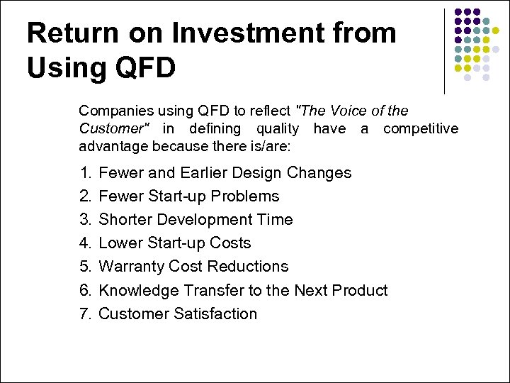 Return on Investment from Using QFD Companies using QFD to reflect "The Voice of