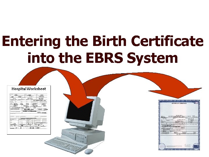 Entering the Birth Certificate into the EBRS System 