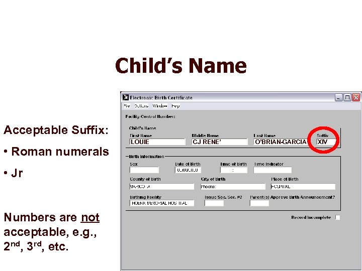 Child’s Name Acceptable Suffix: • Roman numerals • Jr Numbers are not acceptable, e.