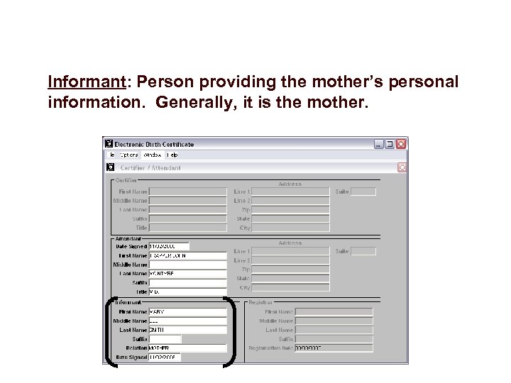 Informant: Person providing the mother’s personal information. Generally, it is the mother. 