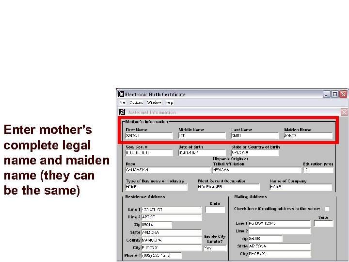 Enter mother’s complete legal name and maiden name (they can be the same) 