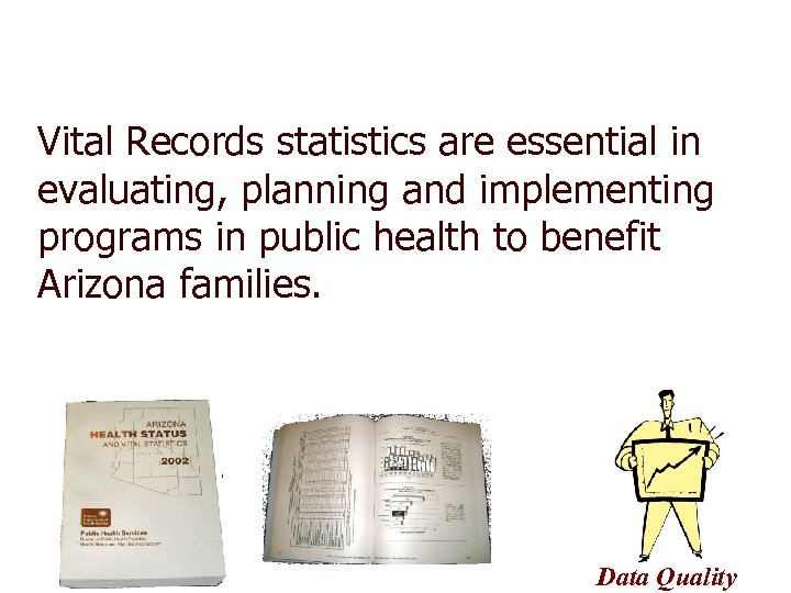 Vital Records statistics are essential in evaluating, planning and implementing programs in public health